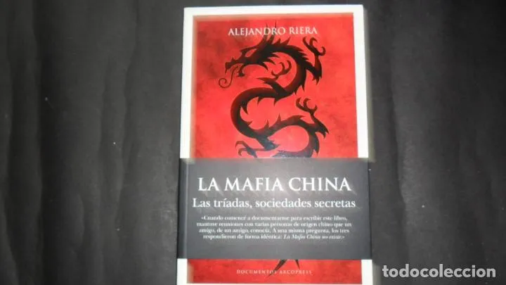 La mafia china, Las tríadas, sociedades secretas, Alejandro Riera, Ed. Arcopress La mafia china, Las tríadas, sociedades secretas, Alejandro Riera, Ed. Arcopress