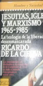 Jesuitas, Iglesia y marxismo, Ricardo de la Cierva, Ed. Plaza y Janés Jesuitas, Iglesia y marxismo, Ricardo de la Cierva, Ed. Plaza y Janés