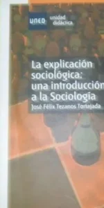 La explicación sociológica: una introducción a la sociología, José Félix Tezanos, ed. UNED