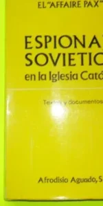 El affaire Pax, espionaje soviético en la iglesia soviética, ed. Afrodisio Aguado, tapa blanda El affaire Pax, espionaje soviético en la iglesia soviética, ed. Afrodisio Aguado, tapa blanda