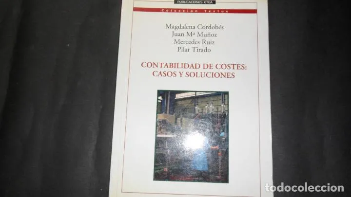 Contabilidad de costes: casos y soluciones, VVAA, Ed. ETEA Contabilidad de costes: casos y soluciones, VVAA, Ed. ETEA