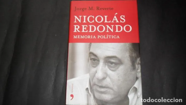 Nicolás Redondo, Memoria política, Jorge M. Reverte, Ed. Temas de hoy Nicolás Redondo, Memoria política, Jorge M. Reverte, Ed. Temas de hoy