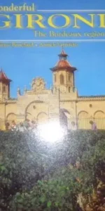 Wonderful Gironde, The Bordeaux region, Bouchard y Larivière, Editions Ouest France Wonderful Gironde, The Bordeaux region, Bouchard y Larivière, Editions Ouest France