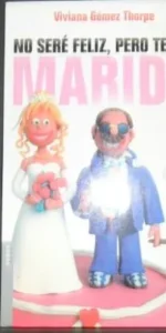 No seré feliz pero tengo marido, Viviana Gómez Thorpe, Ed. Temas de hoy