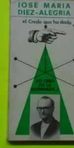 El credo que ha dado sentido de la vida, José María Diez-Alegría, ed. Desclée Brouwer, tapa blanda