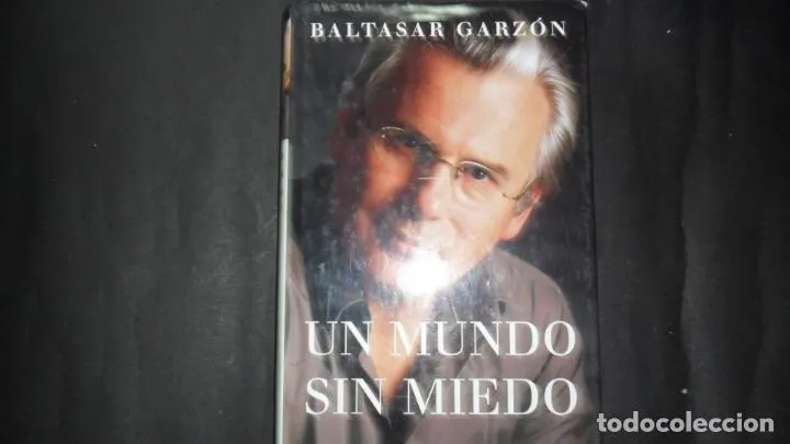 Un mundo sin miedo, Baltasar Garzón, Ed. Círculo de lectores Un mundo sin miedo, Baltasar Garzón, Ed. Círculo de lectores