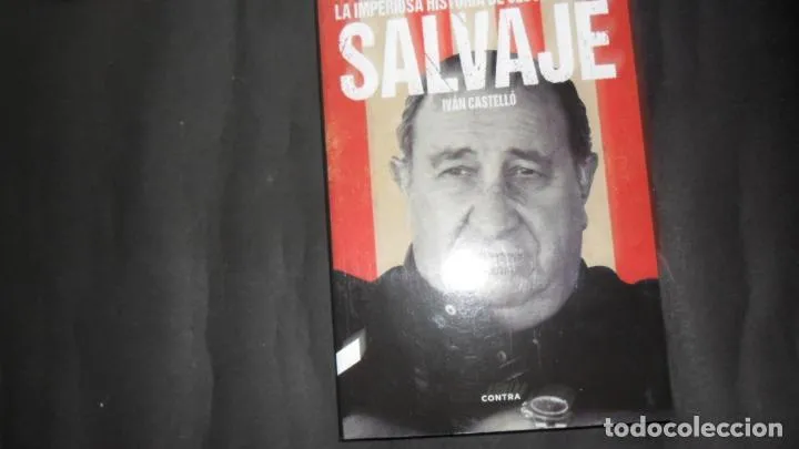 Salvaje, La imperiosa historia de Jesús Gil y Gil, Iván Castelló, Ed. Contraediciones Salvaje, La imperiosa historia de Jesús Gil y Gil, Iván Castelló, Ed. Contraediciones