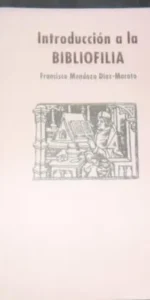 Introducción a la bibliofilia, Francisco Mendoza Díaz-Maroto