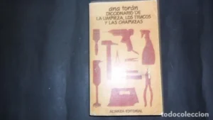 Diccionario de la limpieza, los trucos y las chapuzas, Ana Torán, Ed. Alianza