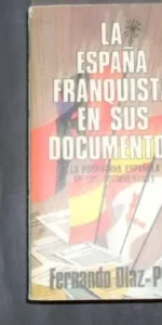 La España franquista en sus documentos, Fernando Díaz Plaja, Ed. El arca de papel