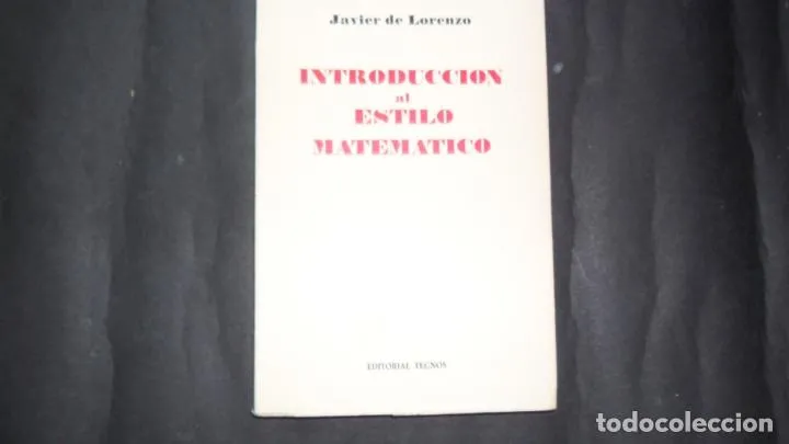 Introducción al estilo matemático, Javier de Lorenzo, Ed. Tecnos Introducción al estilo matemático, Javier de Lorenzo, Ed. Tecnos