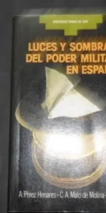 Luces y sombras del poder militar en España, A. Pérez Henares y otros, Ed. Temas de hoy Luces y sombras del poder militar en España, A. Pérez Henares y otros, Ed. Temas de hoy
