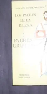 Los padres de la Iglesia, I Padres griegos, Hans von Campenhausen, Ed. Cristiandad