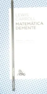 Matemática demente, Lewis carroll, Ed. Austral Matemática demente, Lewis carroll, Ed. Austral