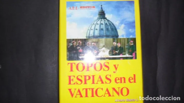 Topos y espías en el Vaticano, Álvaro Baeza, Ed. ABL Topos y espías en el Vaticano, Álvaro Baeza, Ed. ABL