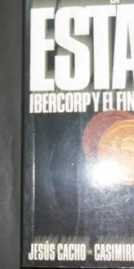 La estafa, Ibercorp y el fin de una era, Jesús Cacho y Casimiro García- Abadillo, Ed. Temas de hoy