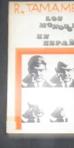 Los monopolios en España, R. Tamames, Ed. Zyx