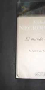 El mundo digital, Nicholas Negroponte, Ed. Ediciones B El mundo digital, Nicholas Negroponte, Ed. Ediciones B