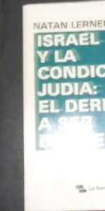 Israel y la condición judía: el derecho a ser diferente, Natan Lerner, ed. La semana publicaciones Israel y la condición judía: el derecho a ser diferente, Natan Lerner, ed. La semana publicaciones