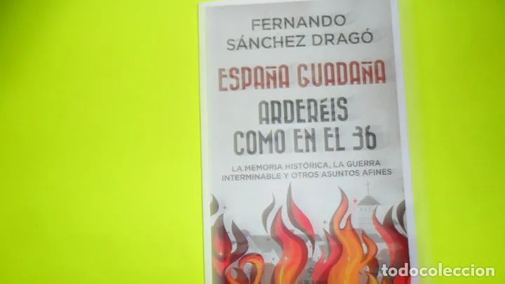 España guadaña, Arderéis como en el 36, Fernando Sánchez Dragó, ed. Almuzara, tapa blanda España guadaña, Arderéis como en el 36, Fernando Sánchez Dragó, ed. Almuzara, tapa blanda