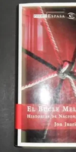 El bucle melancólico, historias de nacionalistas vascos, Jon Juaristi, ed. Espasa