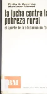 La lucha contra la pobreza rural, Phillp H. Coombs y Manzoor Ahmed, ed. Tecnos
