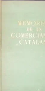 Memorias de un comerciante catalán, vol. 10 de la Biblioteca de iniciativas comerciales