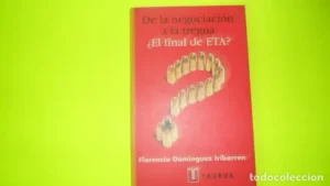 De la negociación a la tregua, ¿el final de ETA?, Florencio Domínguez Iribarren, ed. Taurus, rústica