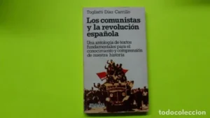 Los comunistas y la revolución española, Togliatti-Díaz-Carrillo, ed. Bruguera, tapa blanda