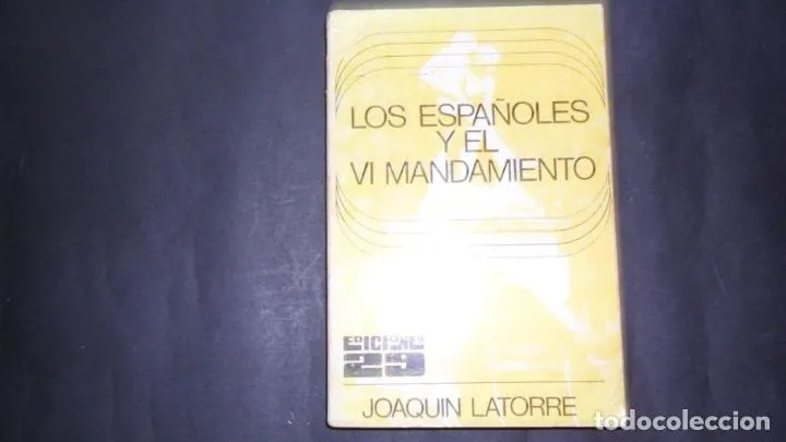 Los españoles y el VI mandamiento, Joaquín Latorre, ed. Ediciones 29 Los españoles y el VI mandamiento, Joaquín Latorre, ed. Ediciones 29