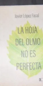 La hoja del olmo no es perfecta, Javier López facal, ed. Clave intelectual La hoja del olmo no es perfecta, Javier López facal, ed. Clave intelectual