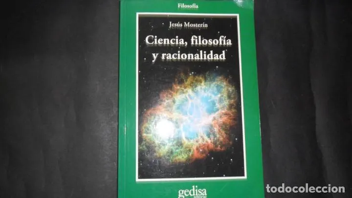 Ciencia, filosofía y racionalidad, Jesús Mosterín, ed. Gedisa Ciencia, filosofía y racionalidad, Jesús Mosterín, ed. Gedisa