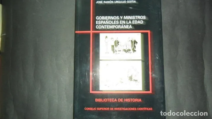Gobiernos y ministros españoles en la Edad contemporánea, José Ramón Urquijo Goitia Gobiernos y ministros españoles en la Edad contemporánea, José Ramón Urquijo Goitia