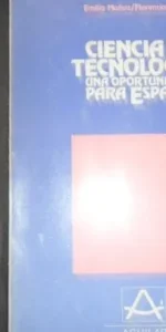 Ciencia y tecnología: una oportunidad para España, Muñoz y Ornia, ed. Aguilar
