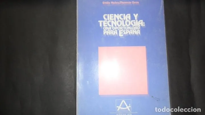 Ciencia y tecnología: una oportunidad para España, Muñoz y Ornia, ed. Aguilar Ciencia y tecnología: una oportunidad para España, Muñoz y Ornia, ed. Aguilar