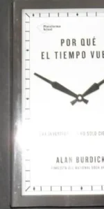 Por qué el tiempo vuela, Alan Burdick, ed. Plataforma actual