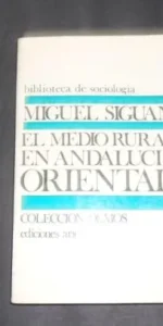 El medio rural en Andalucía oriental, Miguel Siguan, ed. Ariel El medio rural en Andalucía oriental, Miguel Siguan, ed. Ariel