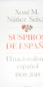 Suspiros de España, Xosé M. Núñez Seixas, ed. Crítica Suspiros de España, Xosé M. Núñez Seixas, ed. Crítica