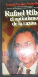 Rafael Ribó: el optimismo de la razón, Manuel Vázquez Montalbán, ed. Planeta