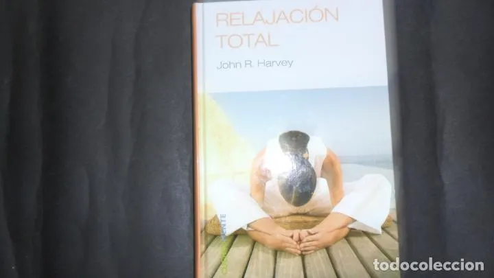 Relajación total, John R. Harvey, ed. RBA Relajación total, John R. Harvey, ed. RBA