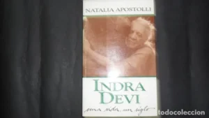 Indra Devi, Una vida, un siglo, Natalia Apostolli, ed. Javier Vergara editor