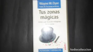 Tus zonas mágicas, Wayne W. Dyer, ed. Grijalbo