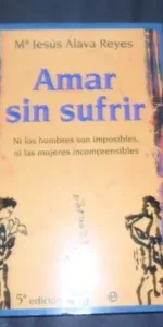 Amar sin sufrir, Mª Jesús Álava Reyes, ed. La esfera de los libros