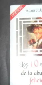 Los 10 secretos de la abundante felicidad, Adam J. Jackson, ed. Sirio