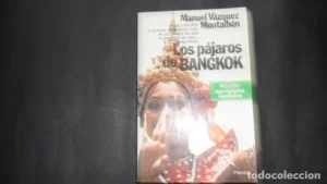 Los pájaros de Bangkok, Manuel Vázquez Montalbán, ed. Planeta
