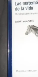 Las matemáticas de la vida, Rafael Lahoz-Beltra, ed. RBA Las matemáticas de la vida, Rafael Lahoz-Beltra, ed. RBA