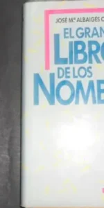 El gran libro de los nombres, José Mª Albaigés Olivart, ed. Círculo de lectores