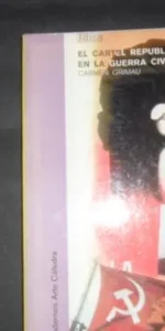 El cartel republicano en la Guerra Civil, Carmen Grimau, ed. Cuadernos Arte Cátedra
