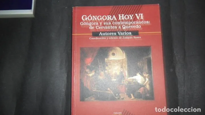 Góngora hoy VI, Góngora y sus contemporáneos: de Cervantes a Quevedo, VVAA Góngora hoy VI, Góngora y sus contemporáneos: de Cervantes a Quevedo, VVAA