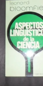 Aspectos lingüísticos de la ciencia, Leonard Bloomfield, ed. Taller ediciones Josefina Betancor Aspectos lingüísticos de la ciencia, Leonard Bloomfield, ed. Taller ediciones Josefina Betancor